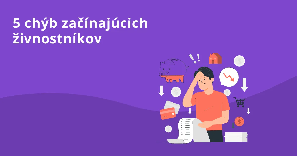 5 chýb, ktoré robia začínajúci živnostníci s peniazmi